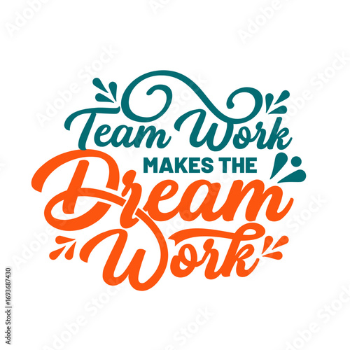 Hand drawn lettering typography team work makes the dream work