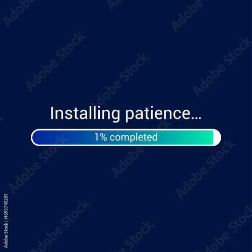Funny quote design with text installing patience one percent completed digital loading screen concept humorous motivational typography graphic for stress relief and positive mindset