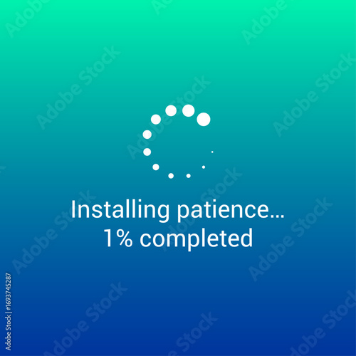 Funny quote design with text installing patience one percent completed digital loading screen concept humorous motivational typography graphic for stress relief and positive mindset