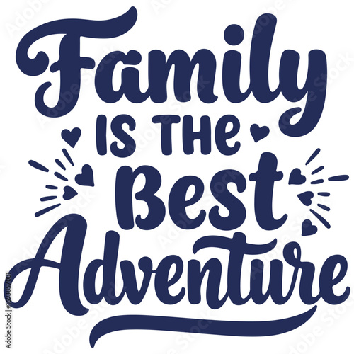 Family Is The Best Adventure Quote Vector