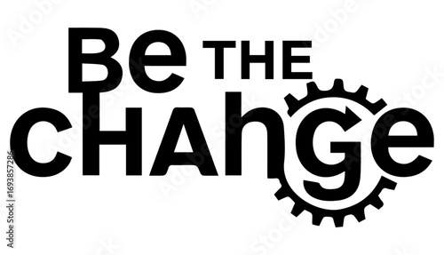 Be The Change Gear Graphic and Quote Vector