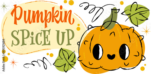 Pumpkin Spice Up. A playful illustration featuring whimsical pumpkin characters, autumn leaves and lettering. Retro sketch graphics with vibrant orange, green, and yellow hues create a cheerful mood.