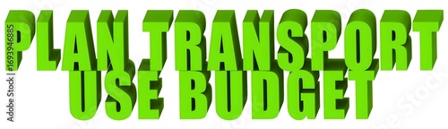 Plan Transport Use Budget , 3d text