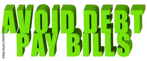 Avoid Debt Pay Bills , 3d text