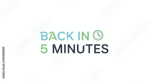 Polite Temporary Absence Notification with Clock Icon Displaying Prompt Return in Five Minutes