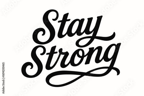 Stay Strong bold vintage calligraphy smooth curves balanced composition clear readable letters consistent style none horizontal balanced layout clean white background vector look high.