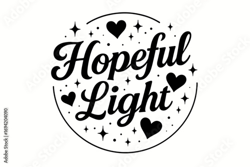 Hopeful Light bold vintage calligraphy smooth curves balanced composition clear readable letters consistent style surrounded by glowing hearts and romantic sparkles circular frame.