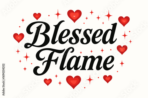 Blessed Flame bold vintage calligraphy smooth curves balanced composition clear readable letters consistent style surrounded by glowing hearts and romantic sparkles horizontal balanced.