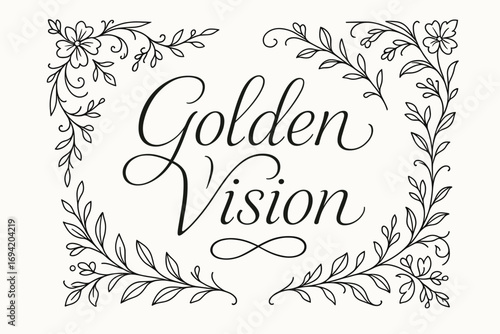 Golden Vision thin line calligraphy smooth curves balanced composition clear readable letters consistent style surrounded by delicate floral ornaments and botanical elements centered with.