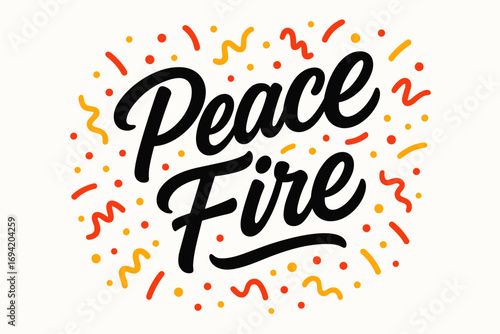 Peace Fire modern hand lettering smooth curves balanced composition clear readable letters consistent style surrounded by festive confetti and dots diagonal decorative composition clean.