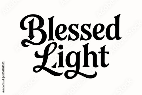 Blessed Light bold vintage calligraphy smooth curves balanced composition clear readable letters consistent style none horizontal balanced layout clean white background vector look high.
