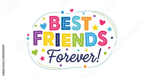 Illustrative emblem declaring best friendship with colorful typography and playful accents expressing long lasting bond