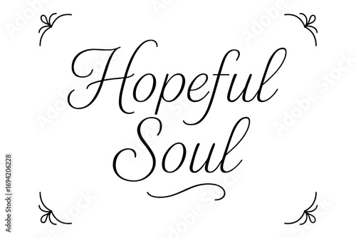 Hopeful Soul thin line calligraphy smooth curves balanced composition clear readable letters consistent style none centered with corner ornaments clean white background vector look high.