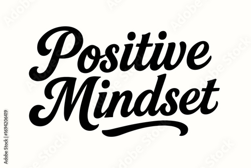 Positive Mindset bold vintage calligraphy smooth curves balanced composition clear readable letters consistent style none horizontal balanced layout clean white background vector look high.