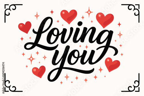 Loving You modern hand lettering smooth curves balanced composition clear readable letters consistent style surrounded by glowing hearts and romantic sparkles centered with corner ornaments.