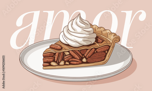 Delicious slice of pecan pie with whipped cream on a plate and the word amor in background illustration