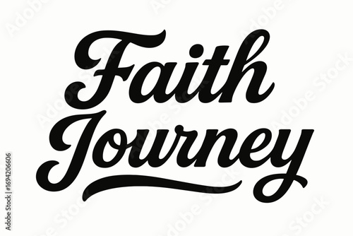 Faith Journey bold vintage calligraphy smooth curves balanced composition clear readable letters consistent style none horizontal balanced layout clean white background vector look high.