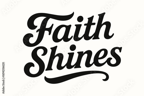 Faith Shines bold vintage calligraphy smooth curves balanced composition clear readable letters consistent style none horizontal balanced layout clean white background vector look high.