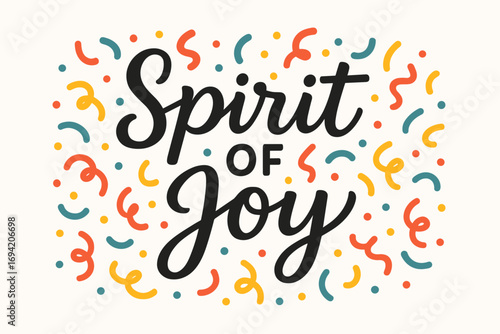 Spirit of Joy modern hand lettering smooth curves balanced composition clear readable letters consistent style surrounded by festive confetti and dots horizontal balanced layout clean white.