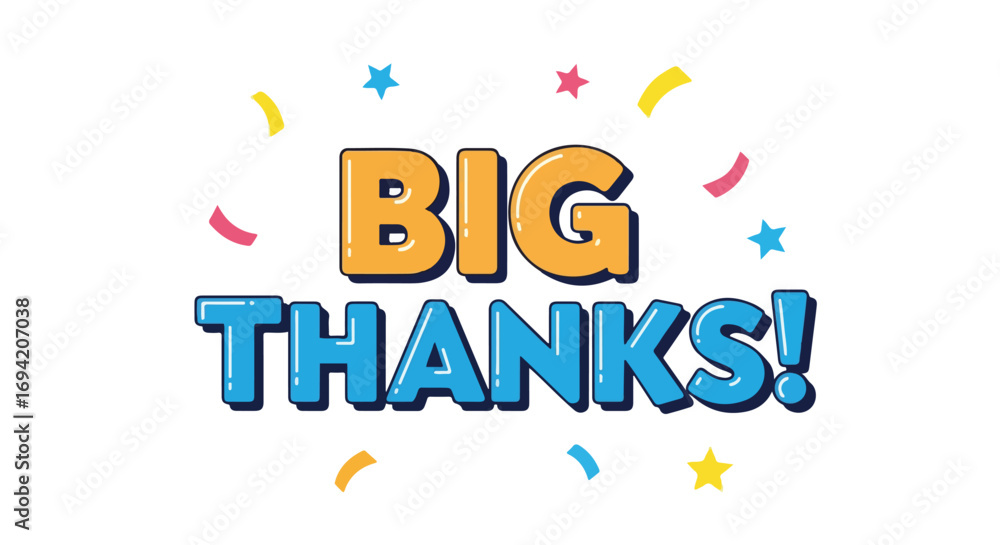 Fototapeta premium Vibrant gratitude expression with 'Big Thanks' message adorned with confetti and starbursts, offering a cheerful thank you note celebration