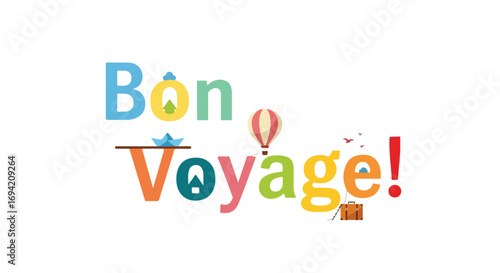 Wishing you safe travels: An artistic depiction of a 'Bon Voyage' message with whimsical travel symbols and vibrant colors
