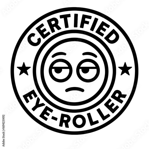 Certified Eye-Roller Badge: Humorous Annoyed Emoji Sticker for Sarcastic Individuals Who Master the Art of Expressing Disapproval and Boredom with a Simple Eye Roll Movement.