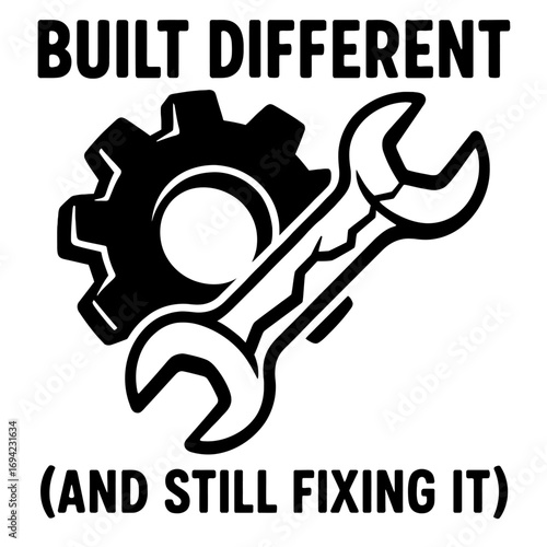 Built Different (And Still Fixing It) – A powerful statement for problem-solvers, resilient individuals, and mechanics, symbolizing innovation, perseverance, and unwavering commitment to fix challenge