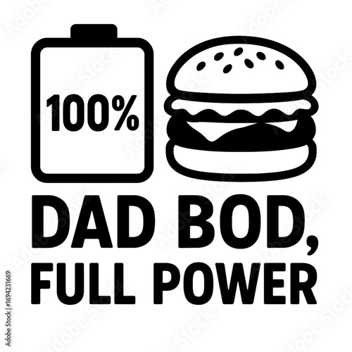 Dad Bod, Full Power: Celebrating the Ultimate Comfort Life with 100% Energy & Delicious Burgers. This Hilarious & Relatable Design for Dads Embraces Their Unique Style, Powering Through Everyday Adven