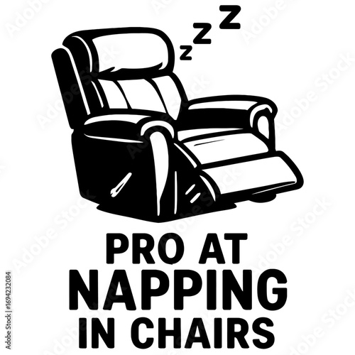Pro at Napping in Chairs: Expertly Master the Art of Deep Relaxation & Comfortable Power Naps Anywhere. Achieve Ultimate Cozy Slumber, Anytime. Perfect Humorous Design for Sleep Enthusiasts & Recliner