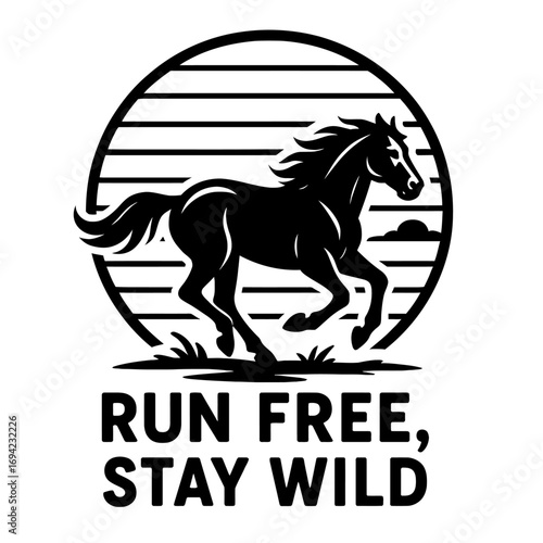 Wild horse silhouette galloping freely within a stylized sun-striped circular emblem, paired with the powerful, motivational text 'RUN FREE, STAY WILD'. This design embodies equestrian spirit, freedom