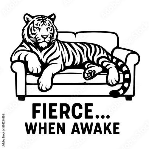 Captivating black and white graphic: majestic striped tiger lounging on plush sofa, embodying humorous wild power/domestic relaxation blend, with 'FIERCE... WHEN AWAKE' text, capturing essence for uni