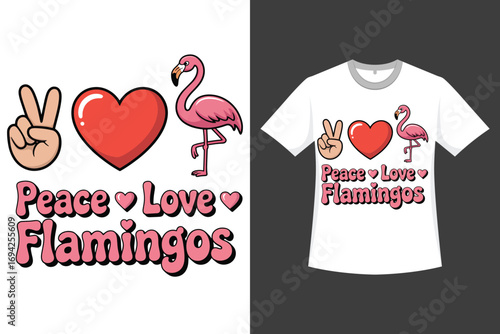 Peace Love Plamingos A Flamingo illustration T-shirt Design