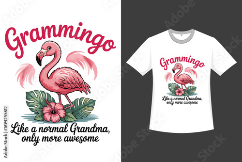 Grammingo Like a normal Grandma Only Move aweseme A Flamingo illustration T-shirt Design