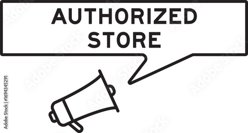 Megaphone icon with speech bubble in word authorized store on white background