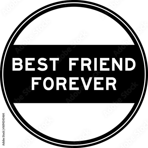 Black color round seal sticker in word best friend forever on white background