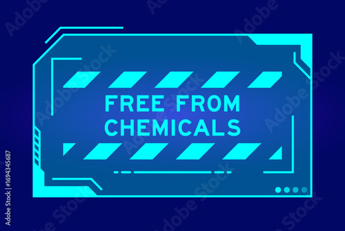 Blue color of futuristic hud banner that have word free from chemicals on user interface screen on black background