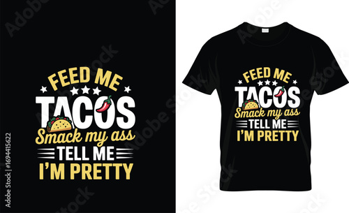 Feed me tacos tell me Im pretty text design chili pepper