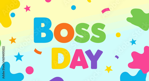 Vibrant "Boss Day" text in colorful, playful lettering surrounded by confetti and paint splatters, celebrating appreciation for a leader.