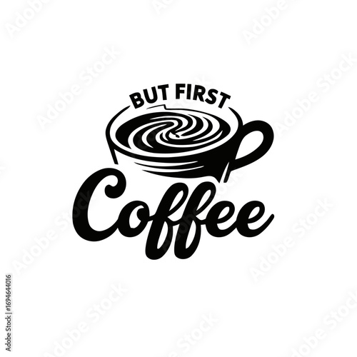 Vector art of but first coffee quote with coffee cup illustration, modern typography design
