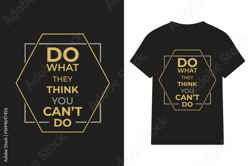Inspirational quote t-shirt design do what they think you can't do motivational apparel