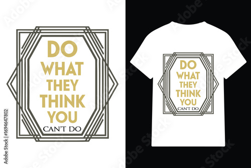 Inspirational quote t-shirt design featuring 'do what they think you can't do'