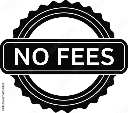 Bold black and white seal with "NO FEES" text, symbolizing savings and affordability.