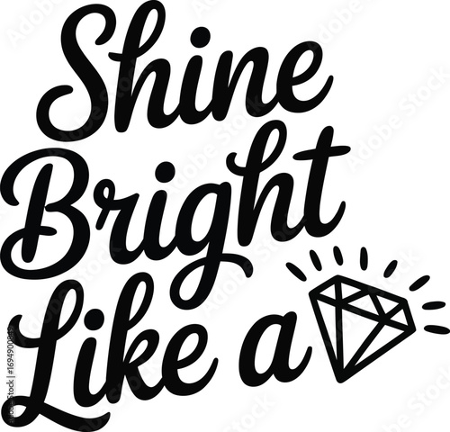 Inspirational phrase "Shine Bright Like a Diamond" with sparkling gem illustration
