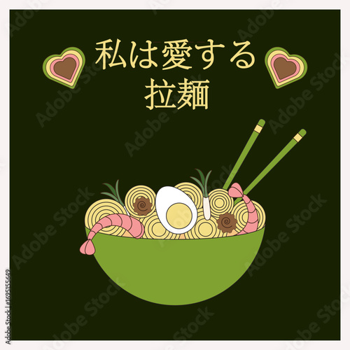I love Ramen, bowls of noodles and chopsticks, hieroglyphs