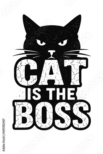 Vintage Distressed 'Cat Is The Boss' Design with Grumpy Black Feline Face – Perfect for Cat Lovers, Pet Owners, and Feline Enthusiasts Who Acknowledge Their Purr-fect Master's Reign. Fun & Humorous Ca