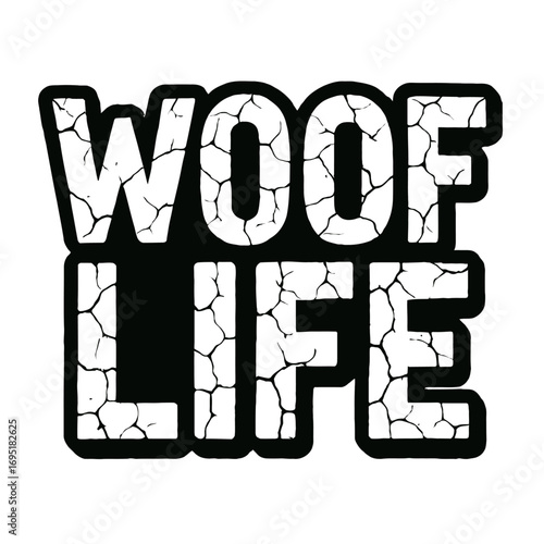 "WOOF LIFE" distressed cracked font! Celebrate canine life, dog lovers, pet owners. Trendy black & white graphic for apparel, gifts. Embrace puppy love, furry friends. Show passion for pups, dog moms,