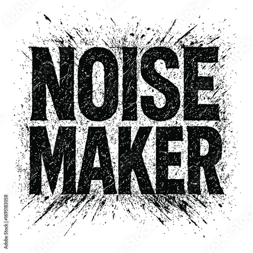 Bold 'NOISE MAKER' grunge text with black ink splatters and distressed typography on a white background. Rebellious, edgy graphic for street art, punk rock, posters, T-shirts, and impactful designs.