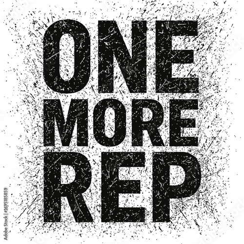 One More Rep Motivational Grunge Text Design for Fitness Enthusiasts & Gym Goers – Inspirational Workout Slogan Apparel & Poster Art – Achieve Your Goals, Push Your Limits, Never Give Up Training Mott