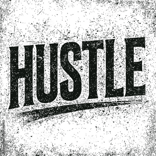 HUSTLE" typographic design featuring bold, distressed black text on a vintage grunge texture background. This motivational artwork embodies hard work, ambition, and determination, ideal for streetwear