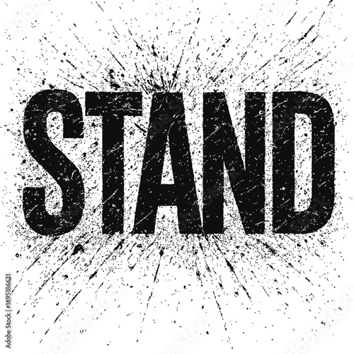 Bold 'STAND' text in distressed black font, surrounded by dynamic ink splatter on a stark white background, creating an impactful, grunge-style graphic; perfect for themes of protest, strength, resili